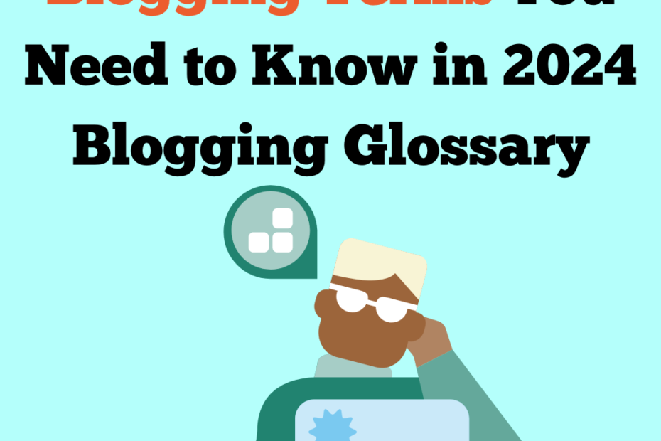 Blogging Terms You Need To Know in 2024 - Blogging Glossary