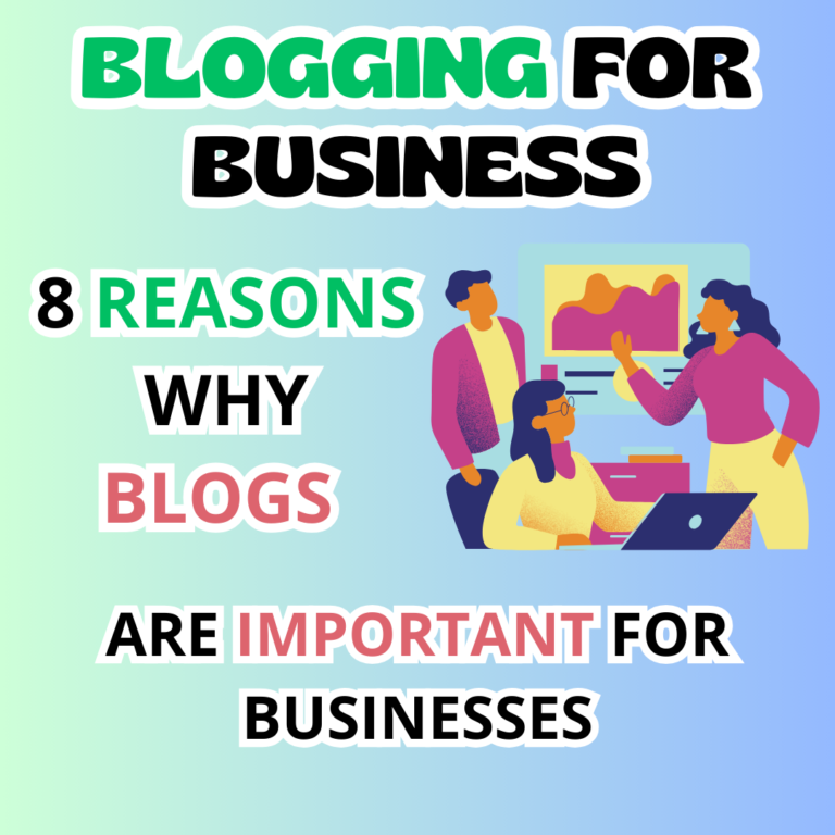 Blogging for Business: 8 Reasons Why Blogs Are Important for Businesses