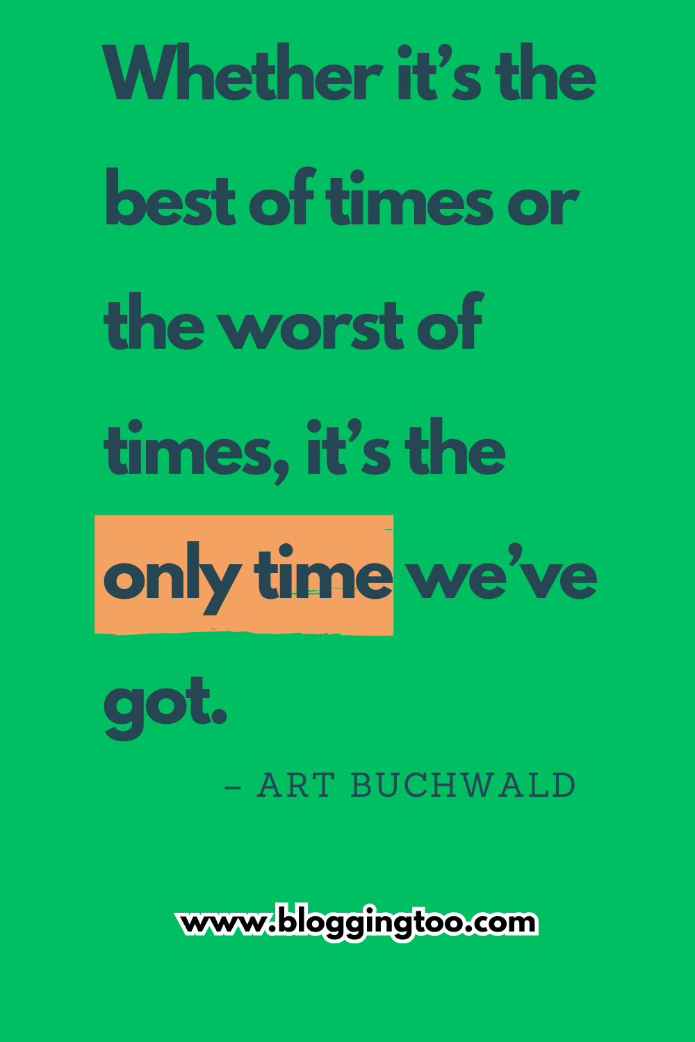 Quotes about wasted time - Whether it’s the best of times or the worst of times, it’s the only time we’ve got.