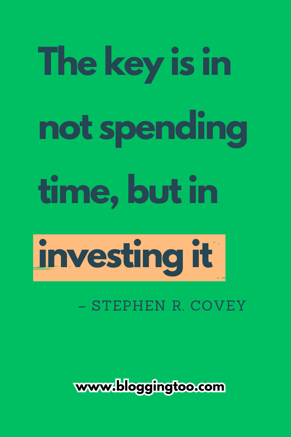 Inspirational Quotes about wasting time - The key is in not spending time, but in investing it 