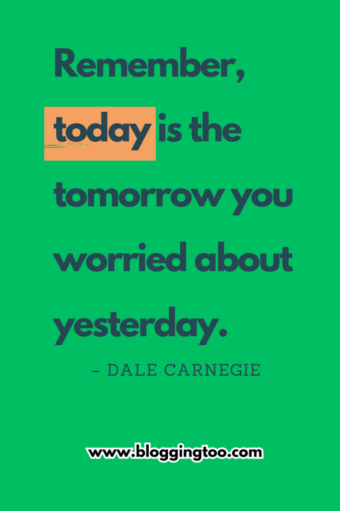 Quotes about wasting time - Remember, today is the tomorrow you worried about yesterday.