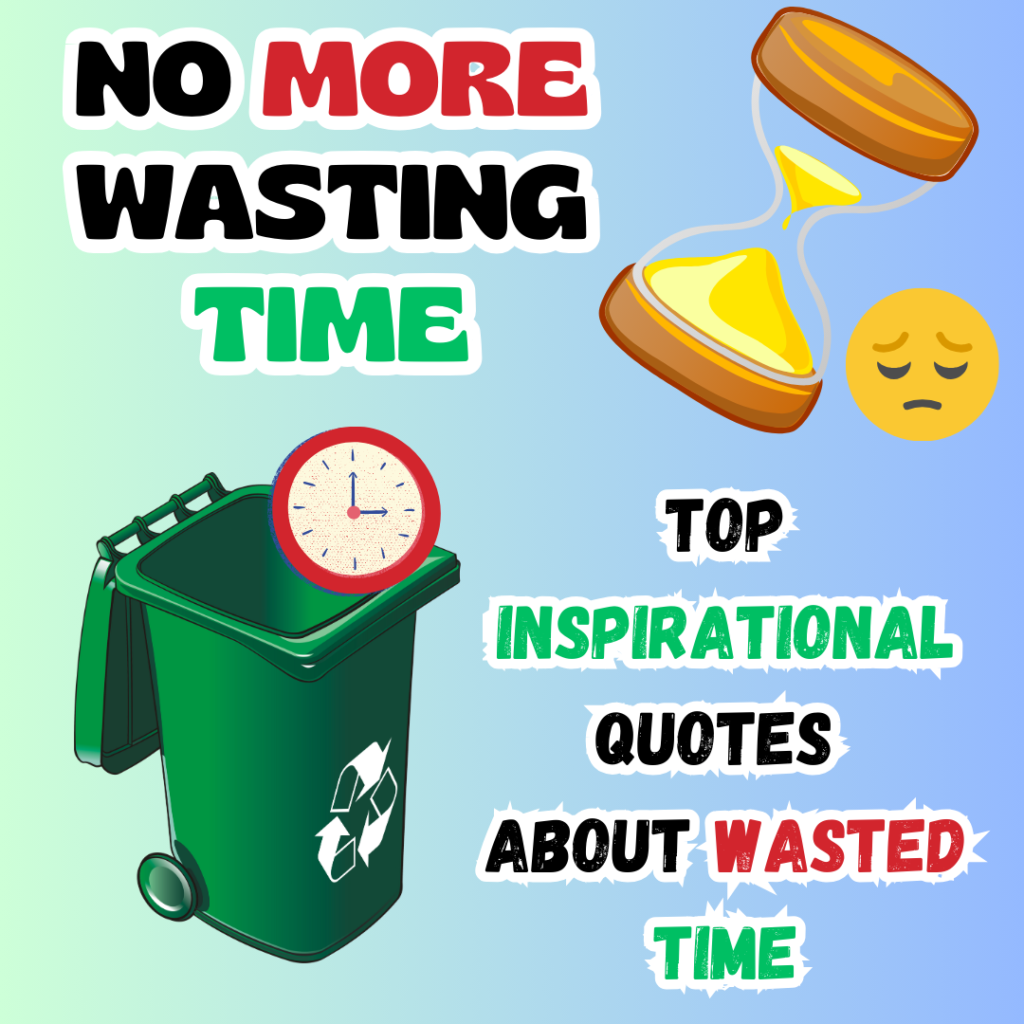  No more wasting time - Top 21 inspirational quotes about wasted time