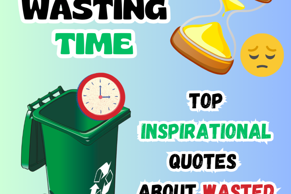 No more wasting time - Top 21 inspirational quotes about wasted time